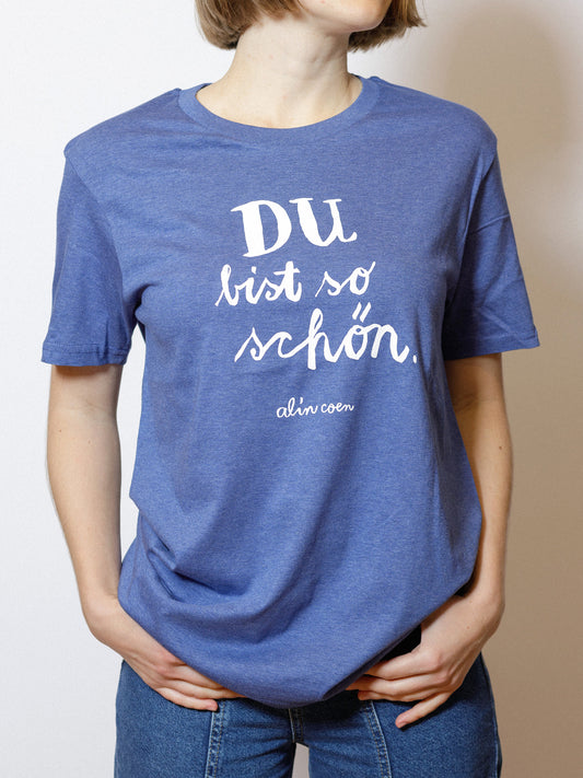 Alin Coen - Du bist so schön - Shirt Unisex